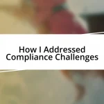 How I Addressed Compliance Challenges