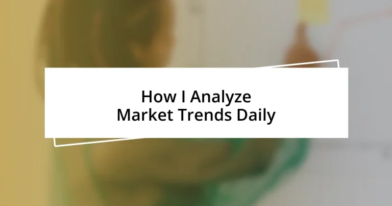 How I Analyze Market Trends Daily