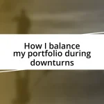 How I balance my portfolio during downturns