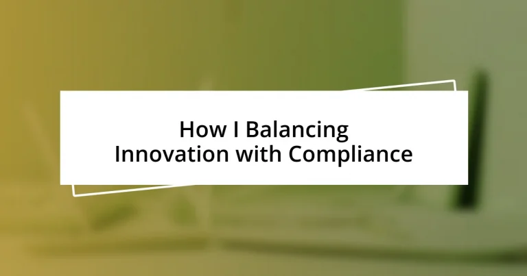 How I Balancing Innovation with Compliance