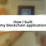 How I built my blockchain application