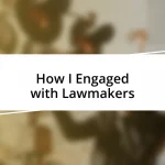 How I Engaged with Lawmakers