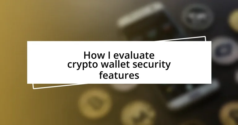 How I evaluate crypto wallet security features