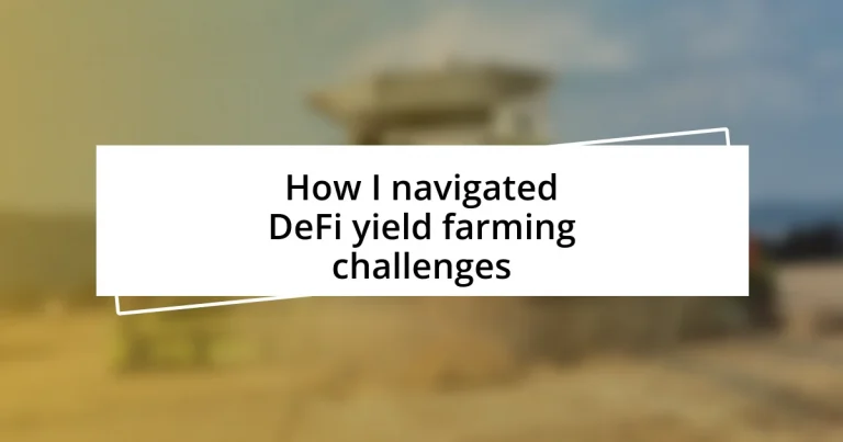 How I navigated DeFi yield farming challenges