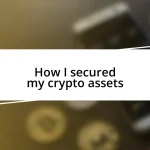 How I secured my crypto assets