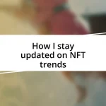 How I stay updated on NFT trends