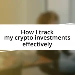 How I track my crypto investments effectively