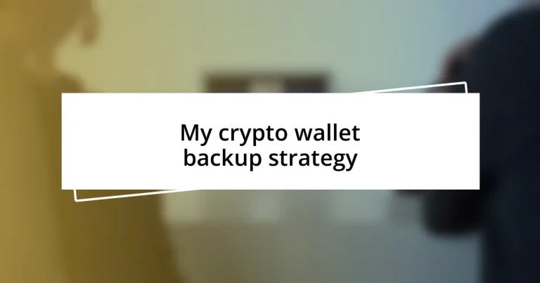 My crypto wallet backup strategy