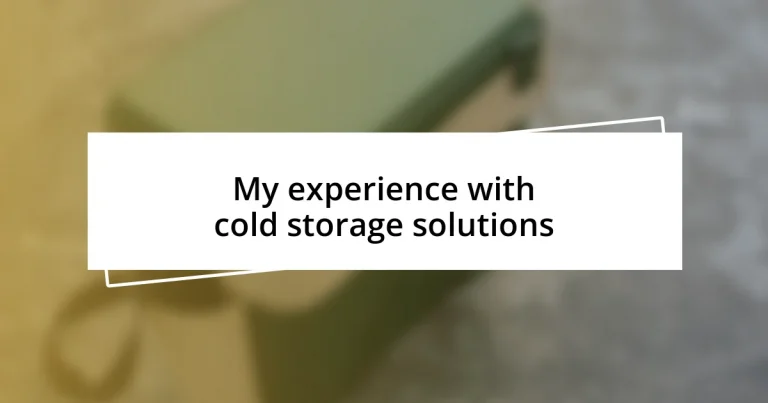 My experience with cold storage solutions