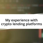 My experience with crypto lending platforms