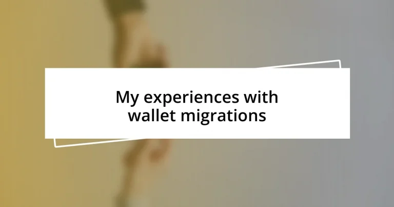 My experiences with wallet migrations