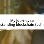 My journey to understanding blockchain technology