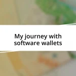 My journey with software wallets