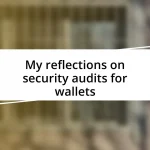 My reflections on security audits for wallets