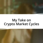 My Take on Crypto Market Cycles