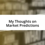 My Thoughts on Market Predictions