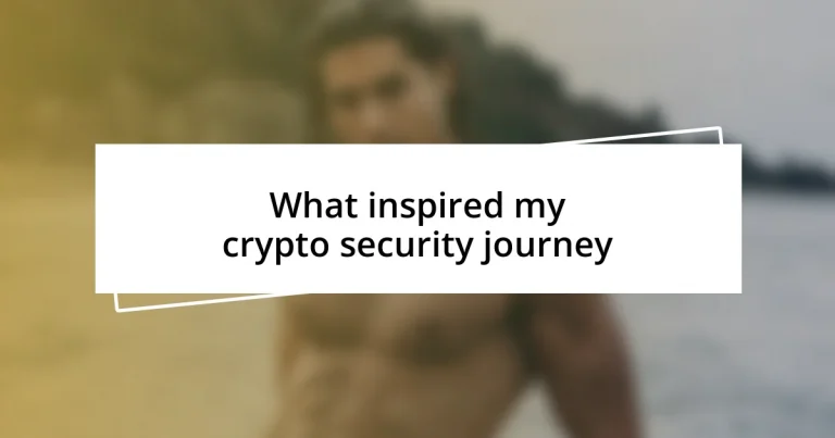 What inspired my crypto security journey