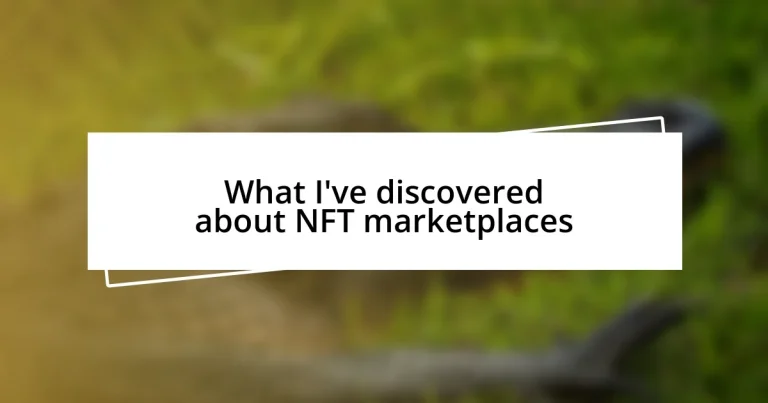 What I’ve discovered about NFT marketplaces