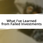 What I’ve Learned from Failed Investments