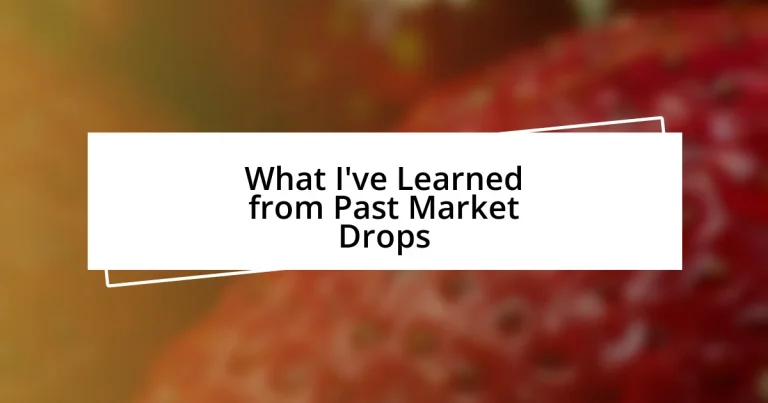 What I’ve Learned from Past Market Drops