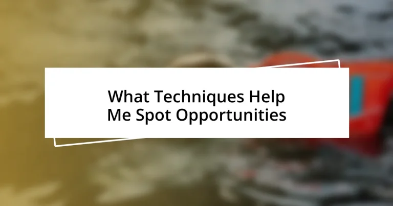 What Techniques Help Me Spot Opportunities