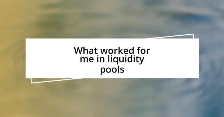 What worked for me in liquidity pools