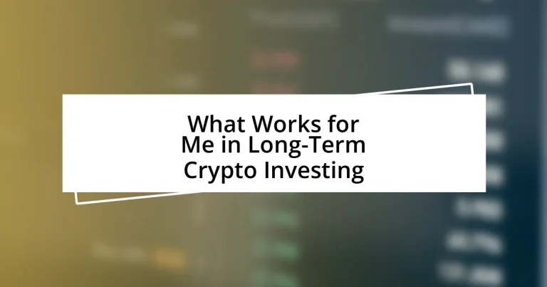 What Works for Me in Long-Term Crypto Investing