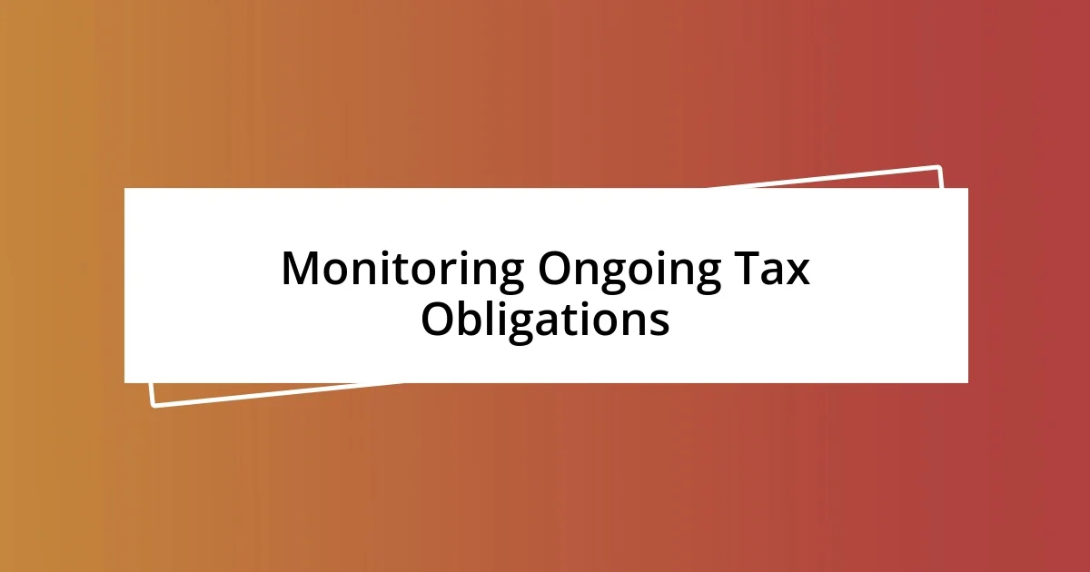 Monitoring Ongoing Tax Obligations