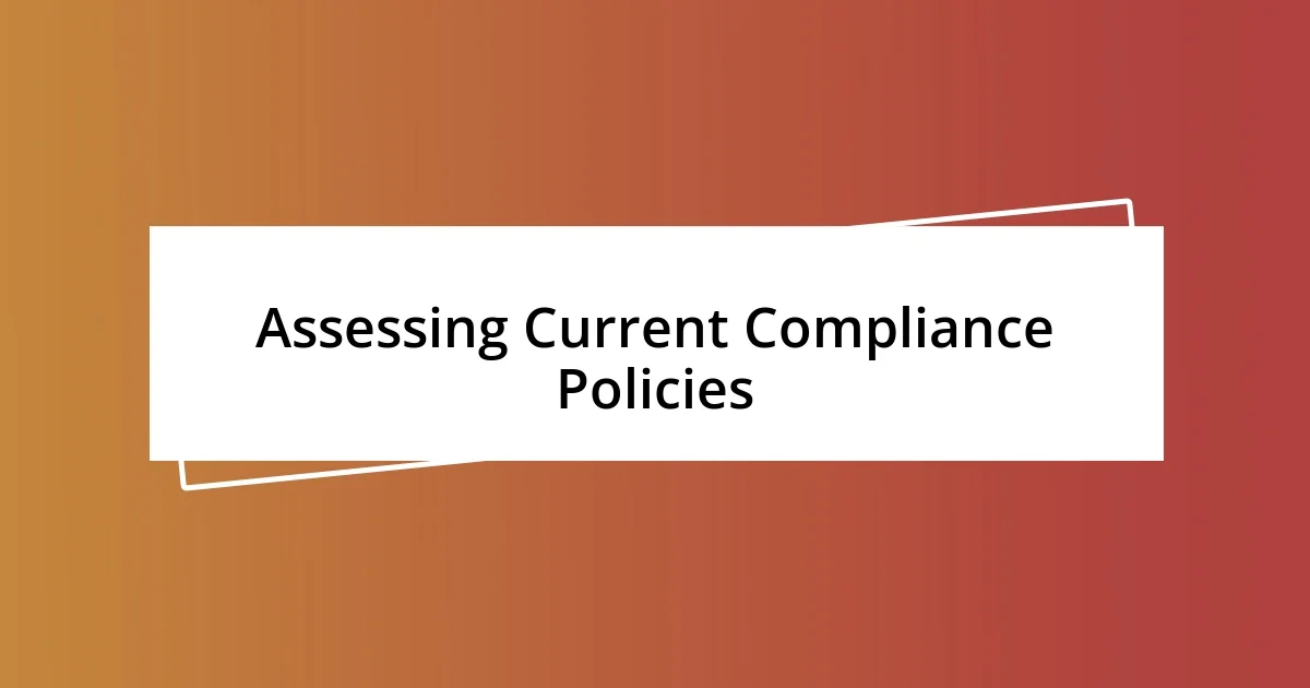 Assessing Current Compliance Policies