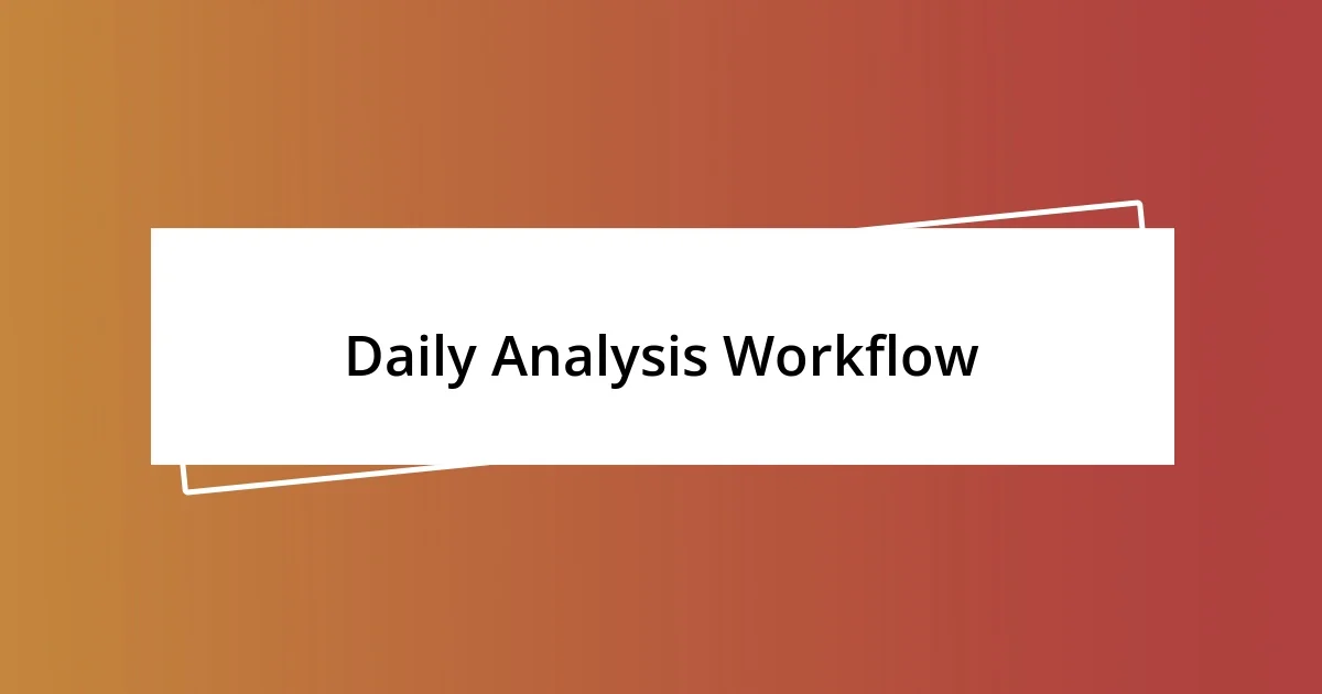 Daily Analysis Workflow