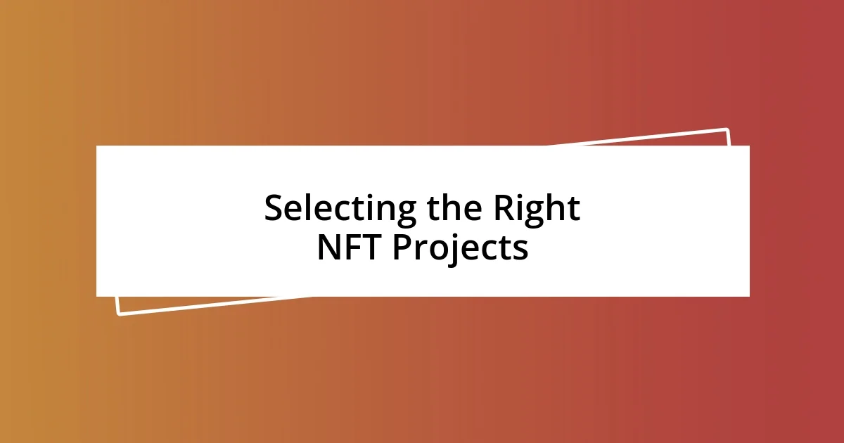 Selecting the Right NFT Projects