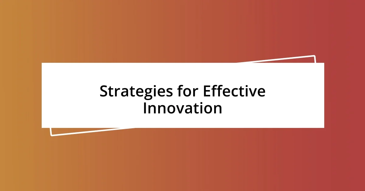 Strategies for Effective Innovation