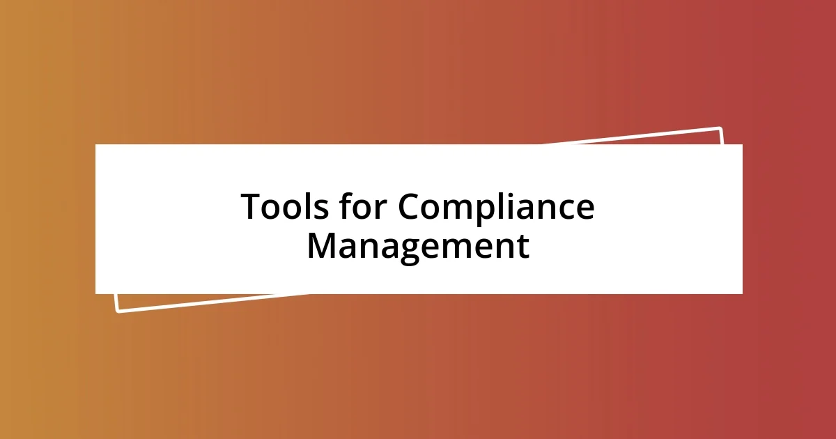 Tools for Compliance Management