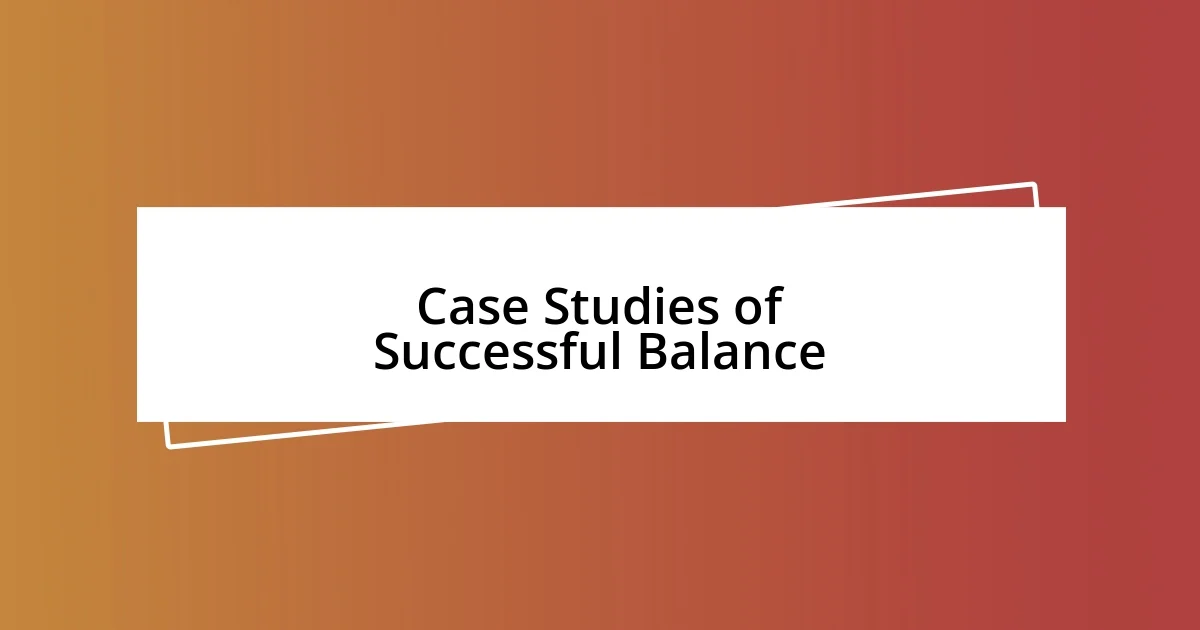 Case Studies of Successful Balance