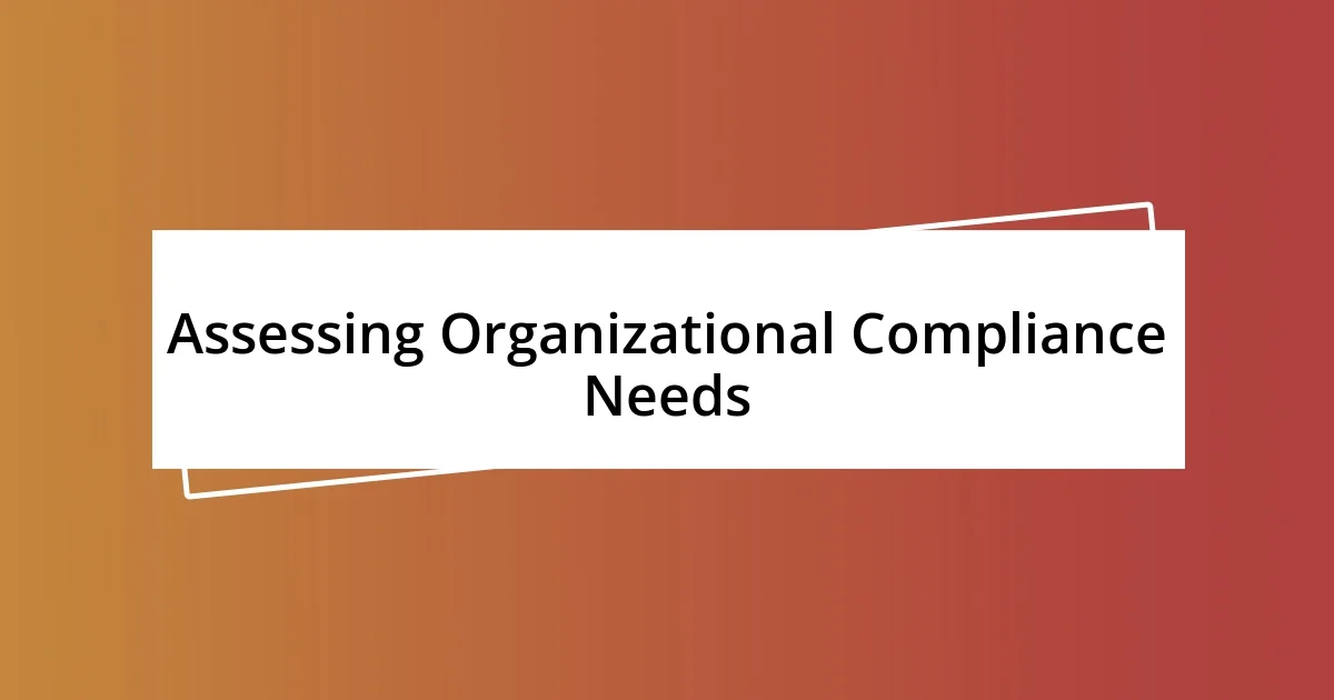 Assessing Organizational Compliance Needs