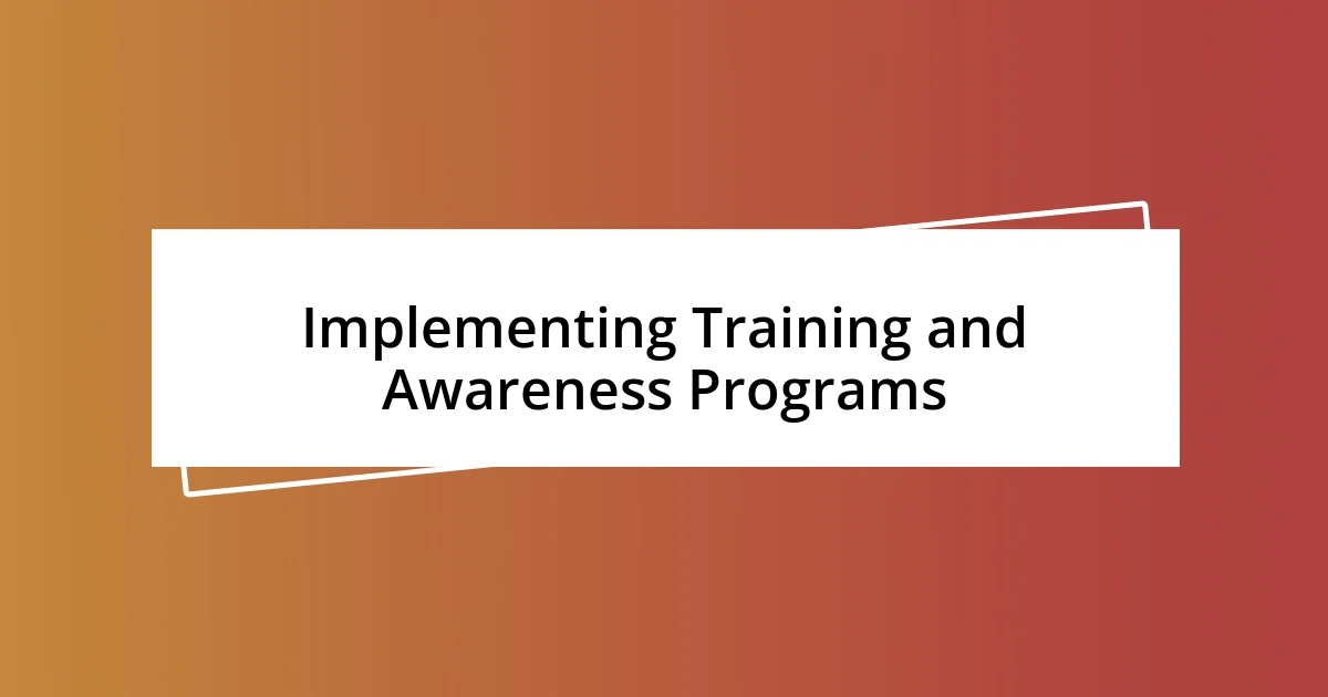 Implementing Training and Awareness Programs