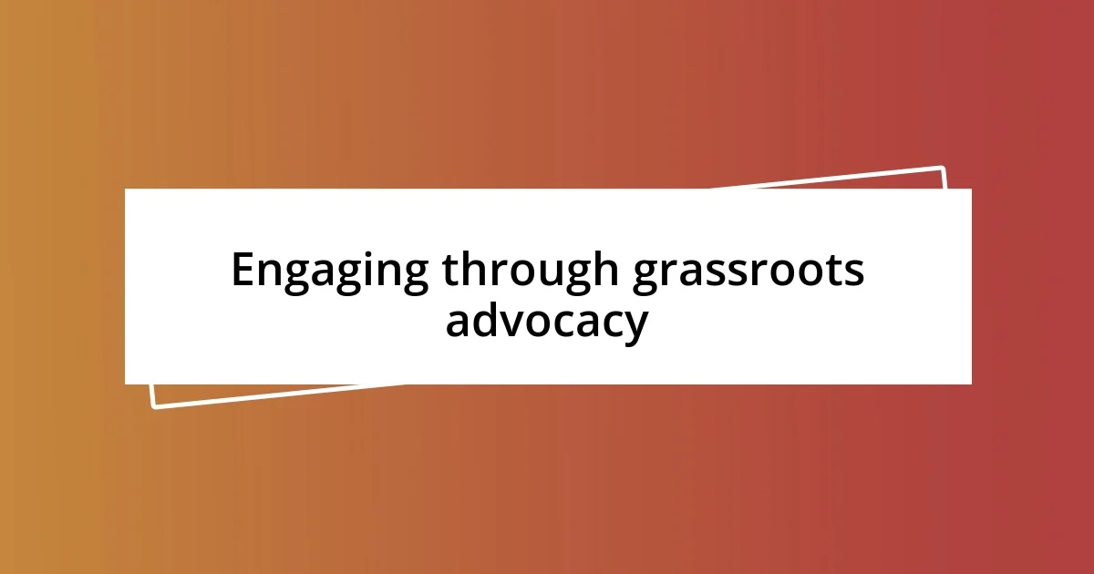 Engaging through grassroots advocacy