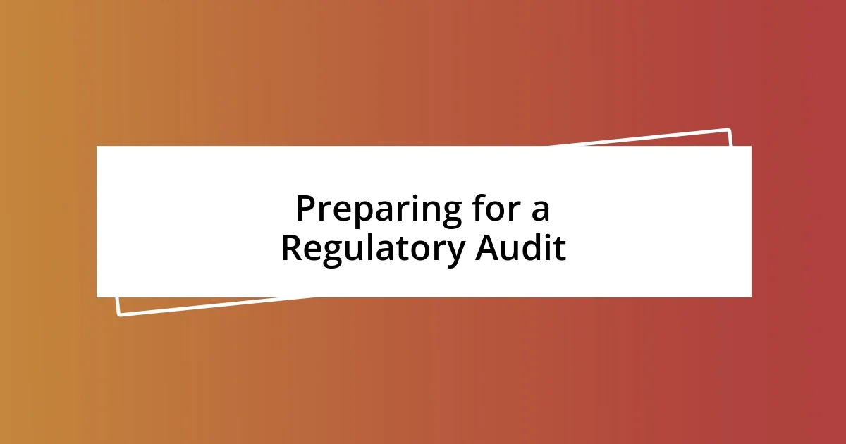 Preparing for a Regulatory Audit