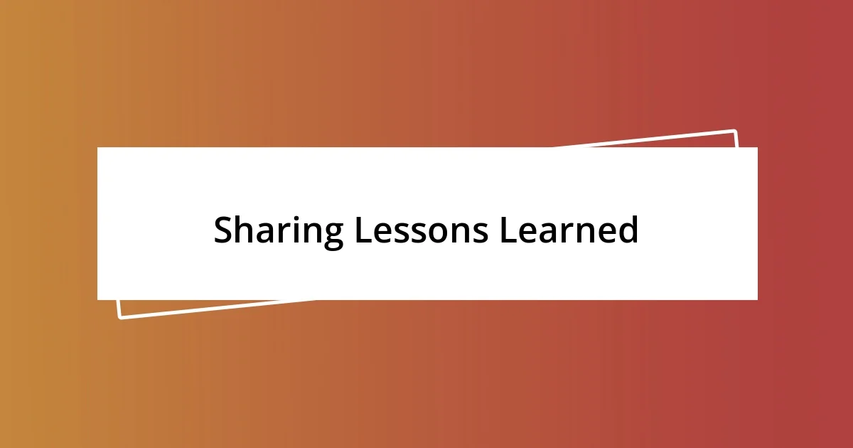 Sharing Lessons Learned