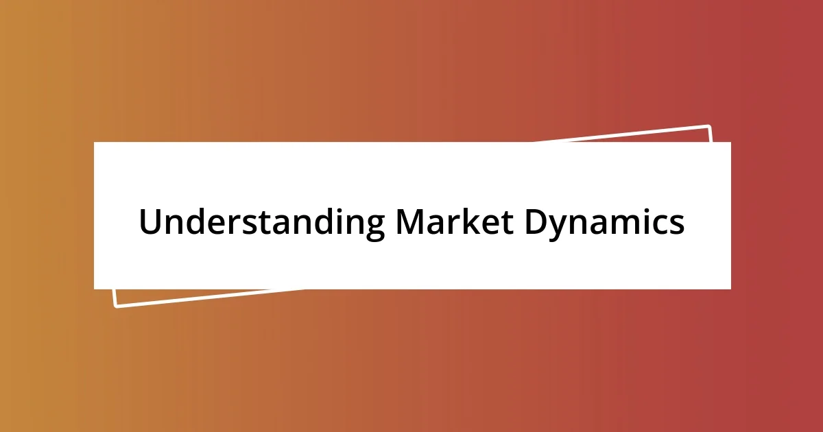 Understanding Market Dynamics