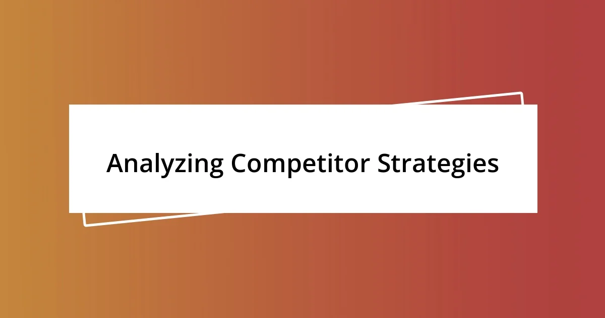 Analyzing Competitor Strategies