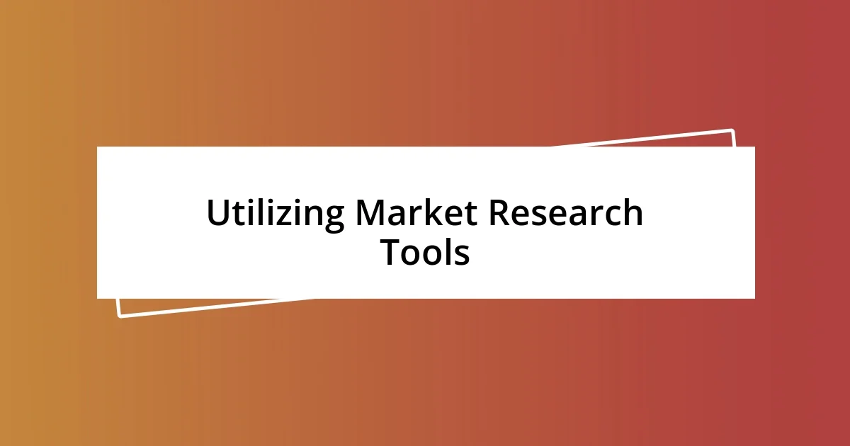 Utilizing Market Research Tools