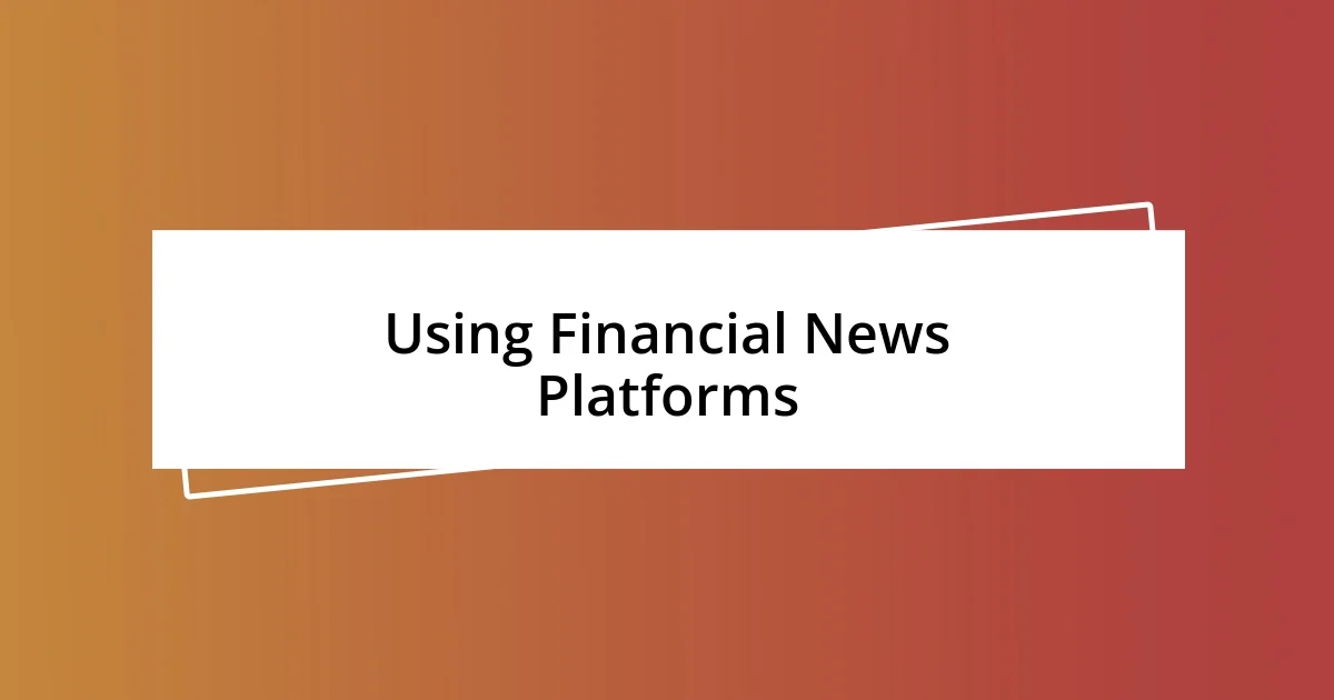 Using Financial News Platforms