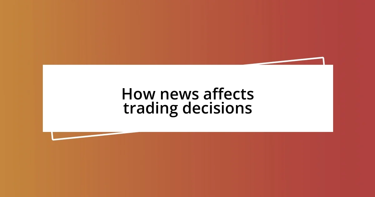 How news affects trading decisions