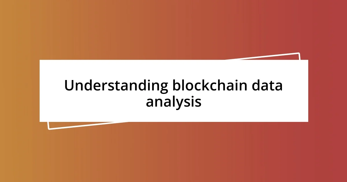 Understanding blockchain data analysis