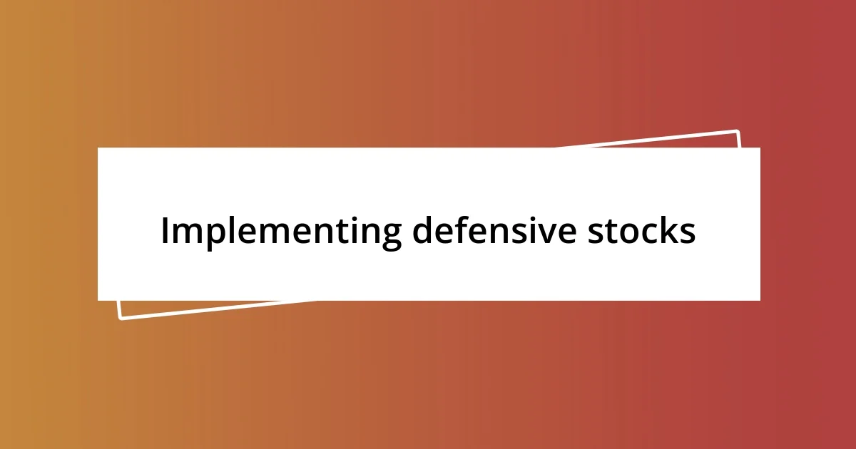 Implementing defensive stocks