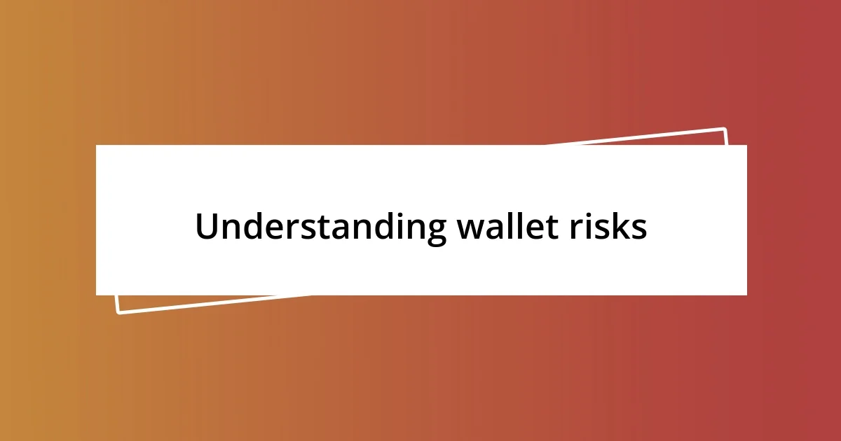 Understanding wallet risks