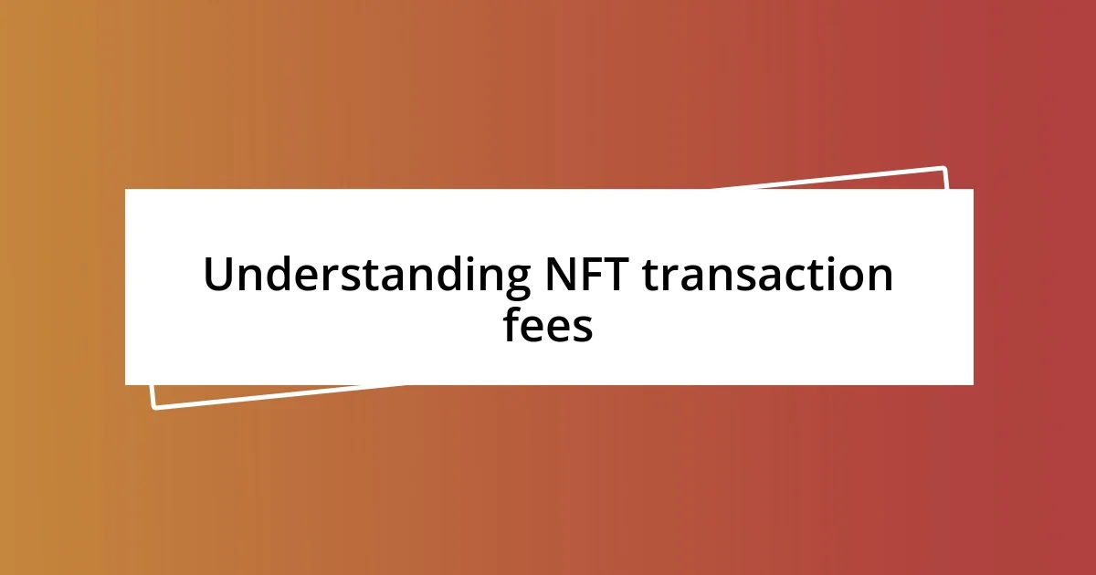 Understanding NFT transaction fees