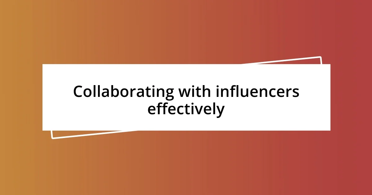 Collaborating with influencers effectively