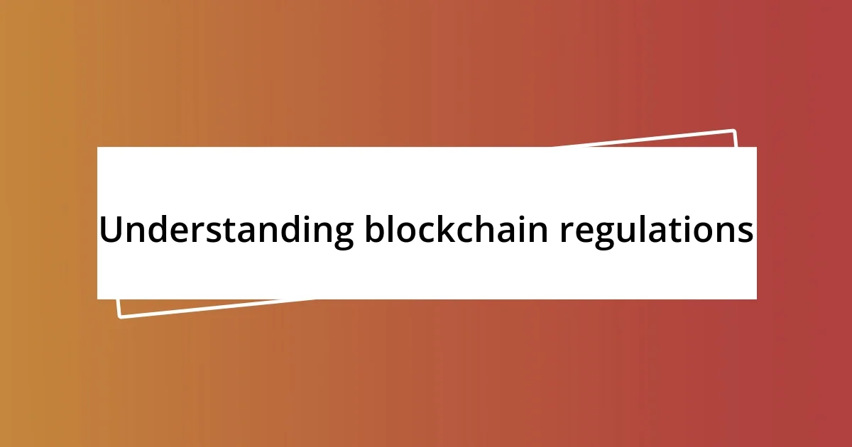 Understanding blockchain regulations